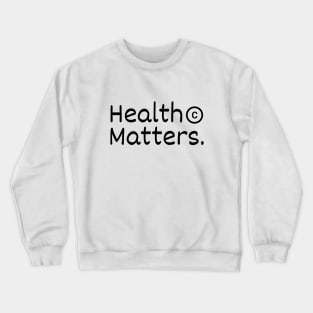 MENTAL HEALTH MATTERS Crewneck Sweatshirt